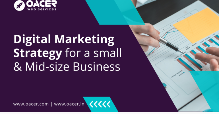 Digital Marketing Strategy for a Small Business - Oacer Web Services - Affordable Web Development Services Hyderabad