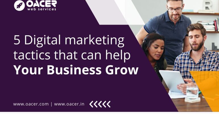 5 fascinating digital marketing tactics that can help your business grow