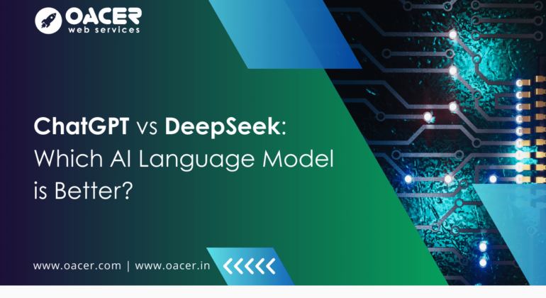 Oacer Blog - ChatGPT vs DeepSeek Which AI Language Model is Bette